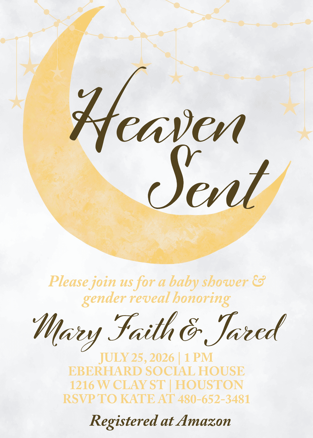 Heaven Sent — Baby Shower & Gender Reveal honoring Mary Faith & Jared. July 25, 2026 at 1 PM, Eberhard Social House, 1216 W Clay St, Houston. RSVP to Kate 480-652-3481. Registered at Amazon.